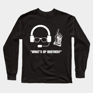 What's up Brother Long Sleeve T-Shirt